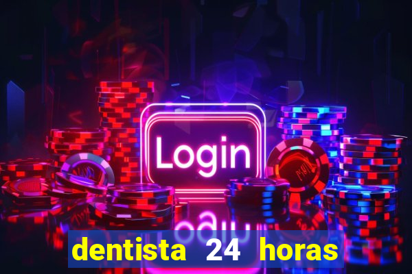 dentista 24 horas em betim